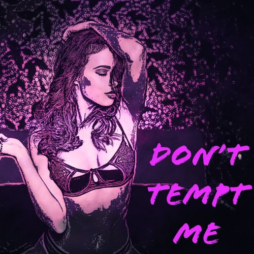 Don't Tempt Me (Prod. Tunna Beatz)