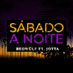 Beowülf Ft. Jotta - Sabado A Noite (Extended Mix) FREE DL