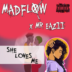 Madflow X mr eazi - She Loves Me!!