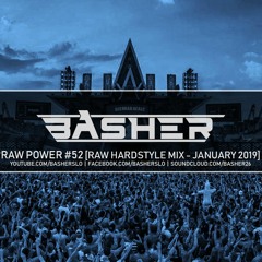 Basher - RAW Power #52 (Raw Hardstyle Mix - January 2019)