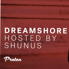 Shunus - Dreamshore 002 [Proton Radio]