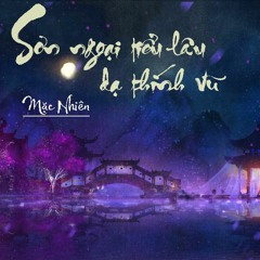 Sơn Ngoại Tiểu Lâu Dạ Thính Vũ - Mặc Nhiên