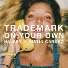 On Your Own (Halsey X Justin Caruso)
