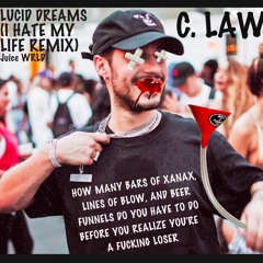 LUCID DREAMS (I HATE MY LIFE C. LAW REMIX)