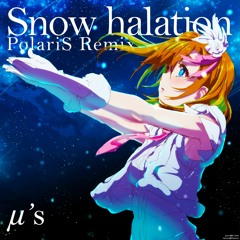 μ's - Snow halation (PolariS Remix)