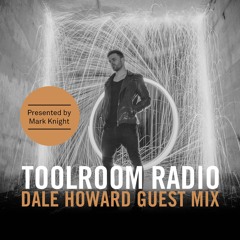 Toolroom Radio | Dale Howard Guest Mix