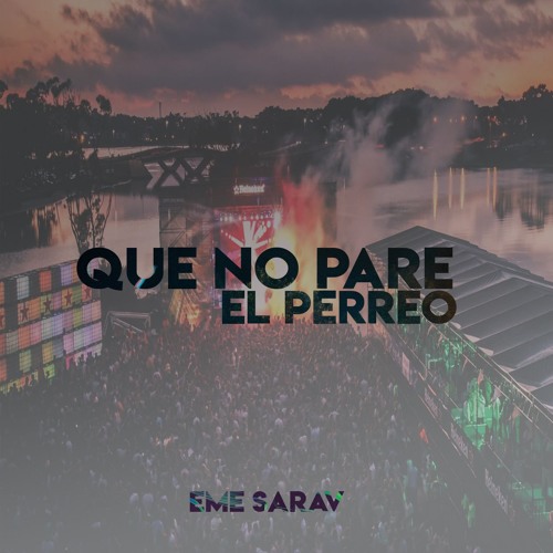 QUE NO PARE EL PERREO - MEGA RKT - EME SARAV