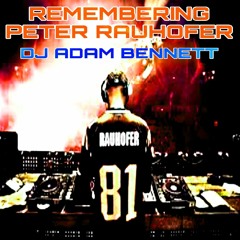 REMEMBERING PETER RAUHOFER - DJ ADAM BENNETT
