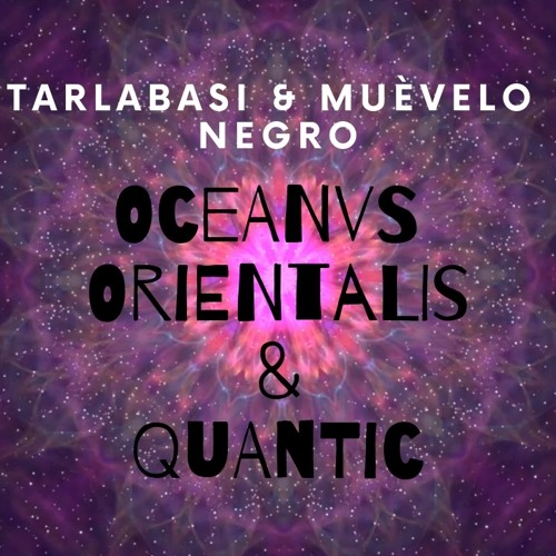 OCEANVS ORIENTALIS & Quantic - Tarlabasi & Muévelo Negro ( Dakkar Bootleg)