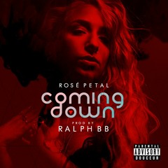 Rosé Petal - Coming Down 2019 ( Prod By Dj Ralph Bb)