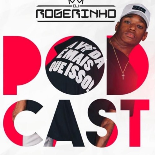 PODCAST 012 - DJ ROGERINHO DO QUERÔ [ QUE ISSO CATIORO ]