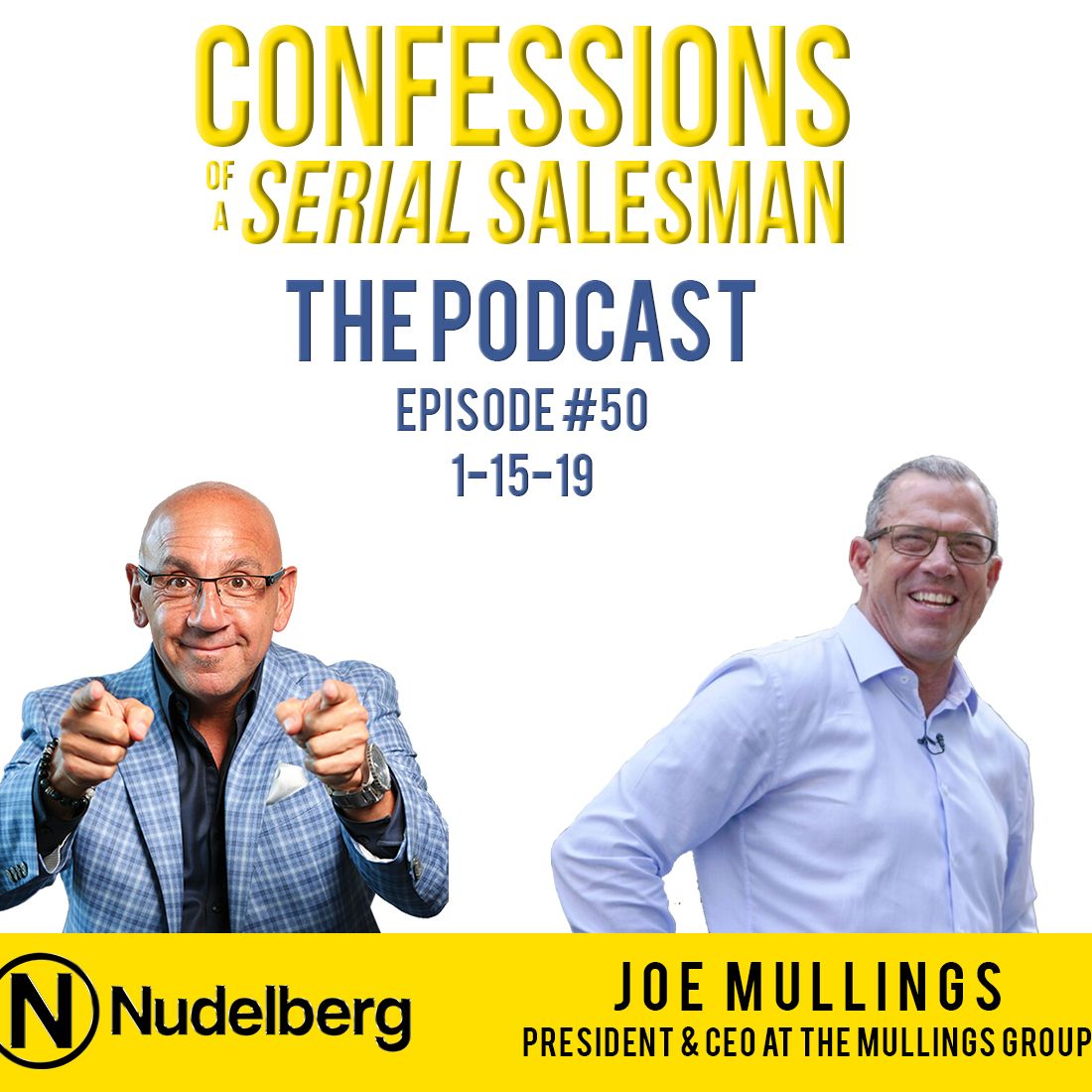 Confessions of a Serial Salesman The Podcast with Joe Mullings, President of The Mullings Group