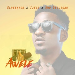 Awele (Refix)( Ijele & Umu Obiligbo cover)