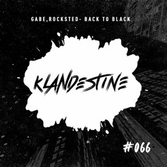 Rocksted - Back To Black Ft Gabe [KLANDESTINE 66]