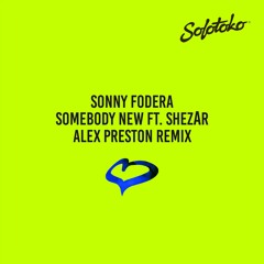 Somebody New (Alex Preston Remix)- Sonny Fodera [Solotoko]
