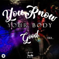 SWA - You Know Your  Body Good