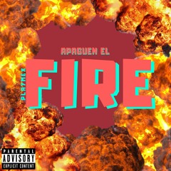 PLAYMEX - APAGUEN EL FIRE  [EXCLUSIVE]