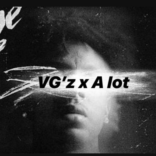 VG'z - A LOT(Freestyle)