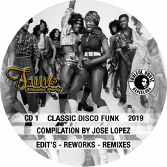 ☆ CD. 01. FUNK DISCO CLASSICS (RE-WORK'S, EDIT'S, REMIXES) SPECIAL SESSION COMPILATION BY JOSE LOPEZ