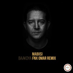 Mabiisi - Baakoya (FNX OMAR Remix)