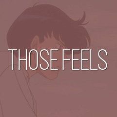 Those Feels