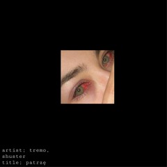 tremo, shuster "patrzę"