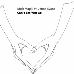 MojoMagik ft. Jenna Evans - Can't Let You Go