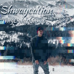 Shwaycation (Prod. Yung Pear)