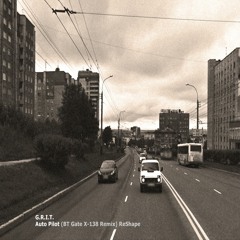 G.R.I.T. - Auto Pilot (BT Gate X - 138 Remix) Reshape