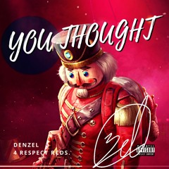 You Thought prod. by 30 Hertz