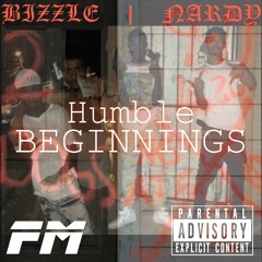 FM Bizzle x FM Nardy - "HUMBLE BEGINNINGS"