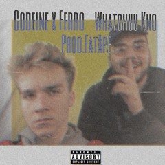 Codeine x Ferro - Watchuu Know[Prod. Xan & Rich Eng. FatApe]