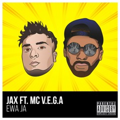 JAX - Ewa Ja Ft. MC V.E.G.A