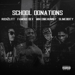 School Donations FT. Famous Dex, MikeOneHunnit, SlimeBoiTy