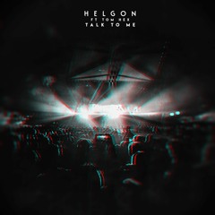 Helgon (Ft Tom Hex) - Talk To Me