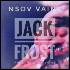 Jack Frost (Prod. by NSOV Vaine)