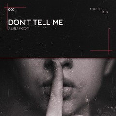 Ali Bakgor - Don't Tell Me (musicTap Release)
