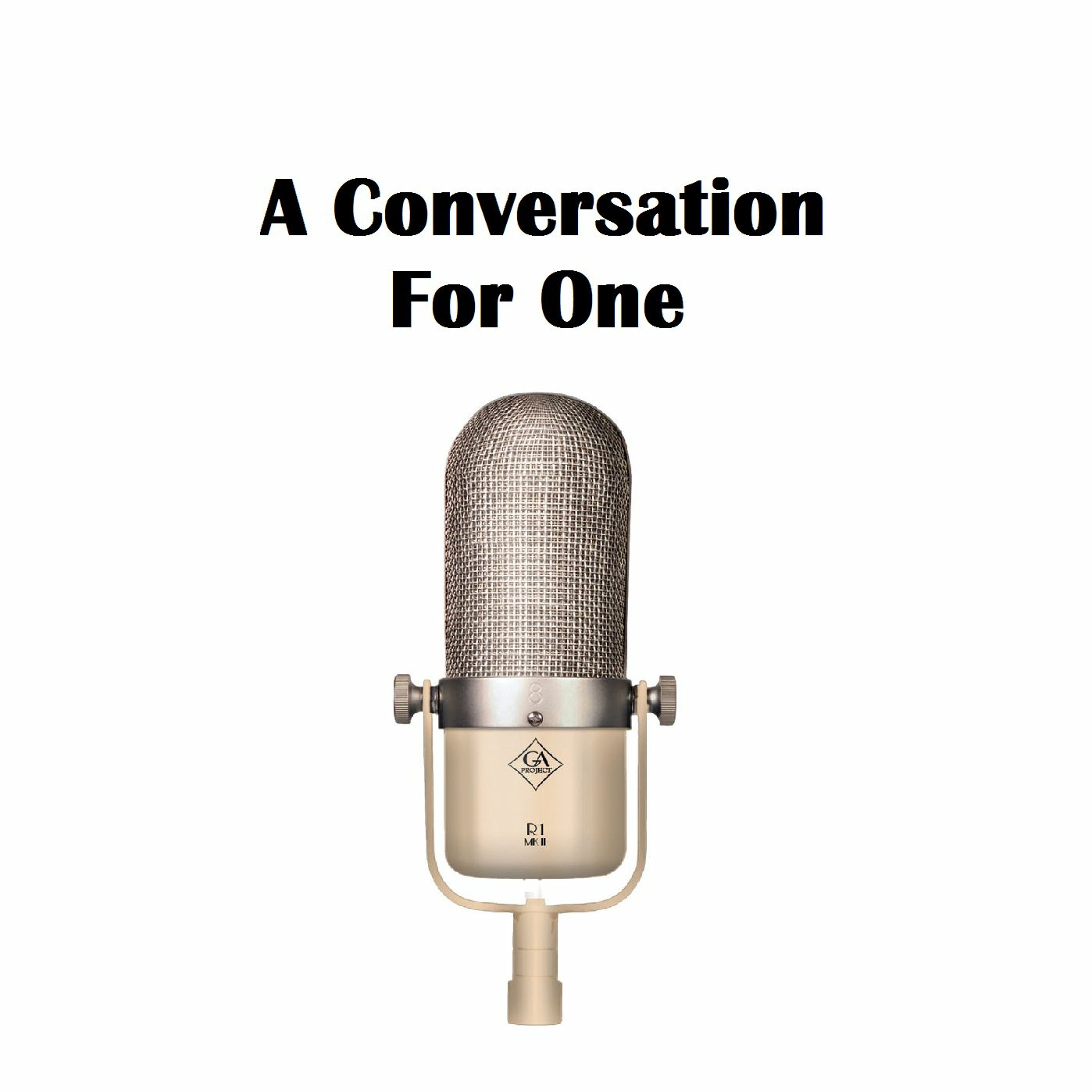 A Conversation For One Podcast