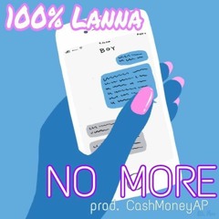 No More- 100%LANNA