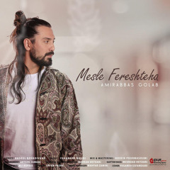 Amir Abbas Golab - Mesle Fereshteha ( music producer : ARTeeN Zamani )
