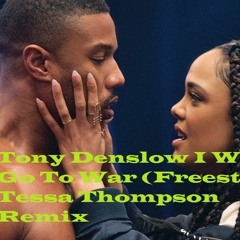 Tony Denslow I Will Go To War (Freestyle) Tessa Thompson Remix