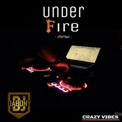 Under Fire Mixtape - DjDabony Crazy Vibes