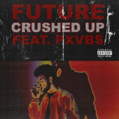 Future - Crushed Up (ft. Phoenix Vibes)