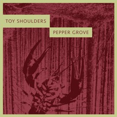 Toy Shoulders - Pepper Grove
