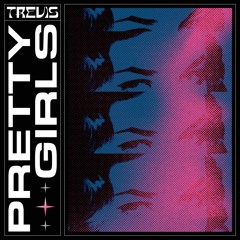 Trevis - Pretty Girls