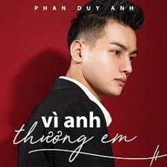 Vô Cùng ( Vì Anh Thương Em ) Remix - Phan Duy Anh Ft DJ Eric - T - J