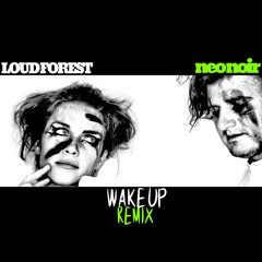 Loud Forest - Wake Up (NEO NOIR REMIX)