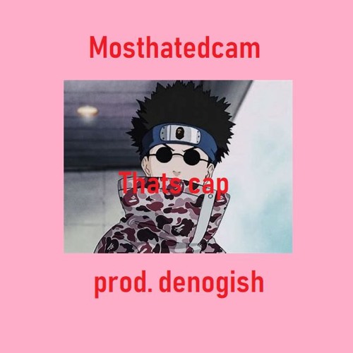 Mosthatedcam- Cap (Prod.denogish)