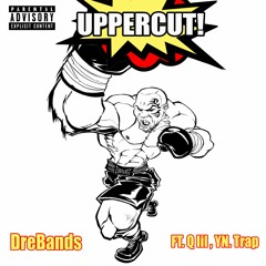 Uppercut(ft. Q lil & YN Trap)