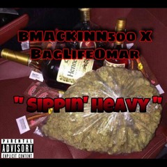 BMACKINN500 X BAGLIFEOMAR   - SIPPIN' HEAVY